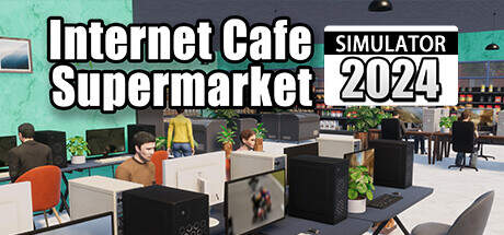 Internet Cafe and Supermarket Simulator 2024 v0.1.a5-Early Access