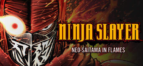 NINJA SLAYER NEO SAITAMA IN FLAMES-TENOKE