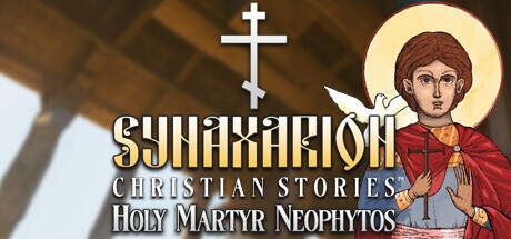 Synaxarion Christian Stories Holy Martyr Neophytos-TENOKE