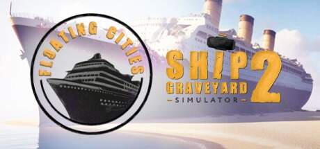 Ship Graveyard Simulator 2 Floating Cities Update v11968-RUNE