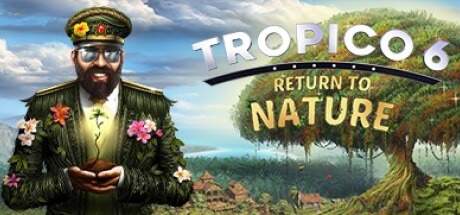 Obtain Tropico 6 Return to Nature MULTi11-DOGE Complete Edition