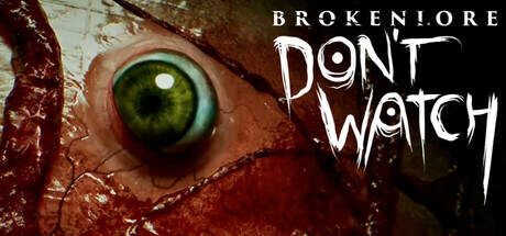 BrokenLore DONT WATCH-TENOKE